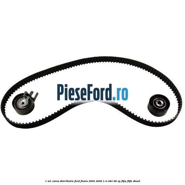 1 Set curea distributie Ford Fiesta 2002-2005 1.4 TDCi 68 cp F6JA, F6JB diesel