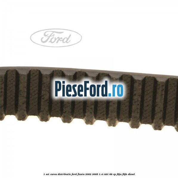 1 Set curea distributie Ford Fiesta 2002-2005 1.4 TDCi 68 cp F6JA, F6JB diesel