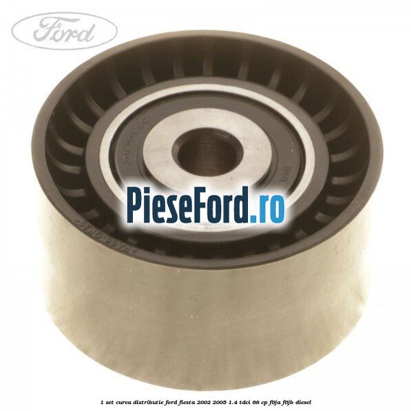 1 Set curea distributie Ford Fiesta 2002-2005 1.4 TDCi 68 cp F6JA, F6JB diesel
