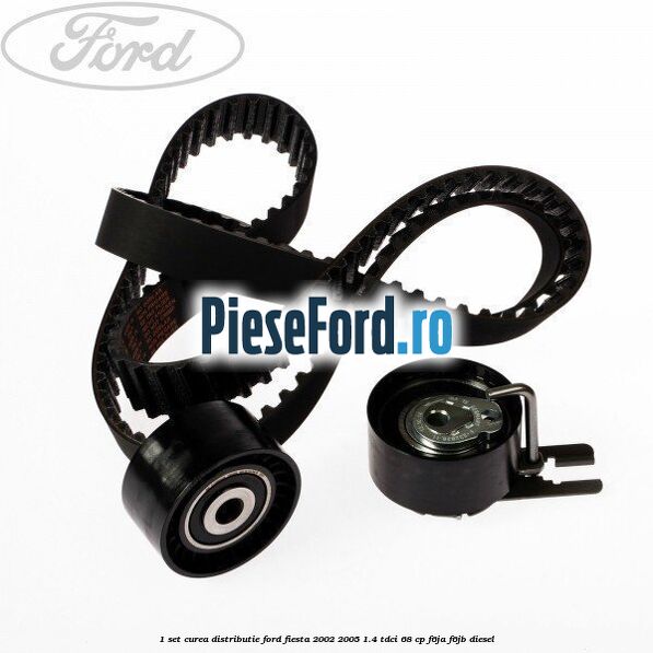 1 Set curea distributie Ford Fiesta 2002-2005 1.4 TDCi 68 cp