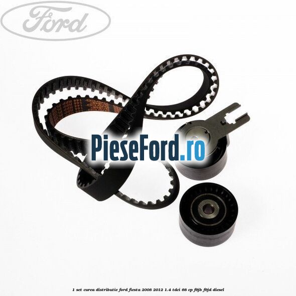 1 Set curea distributie Ford Fiesta 2008-2012 1.4 TDCi 68 cp 1 Set curea distributie Ford Fiesta 2008-2012 1.4 TDCi 68 cp F6JB, F6JD diesel