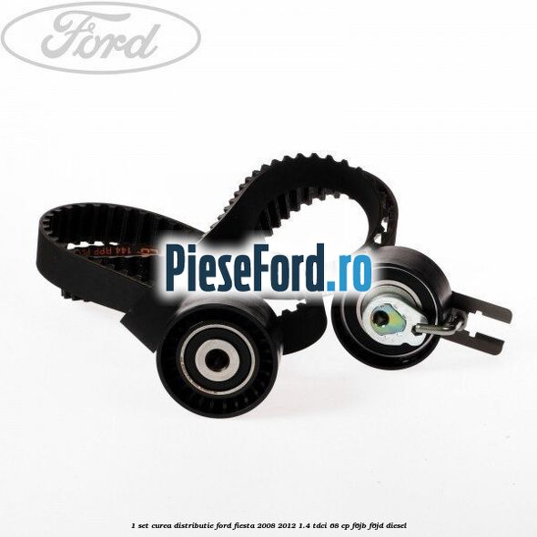 1 Set curea distributie Ford Fiesta 2008-2012 1.4 TDCi 68 cp 1 Set curea distributie Ford Fiesta 2008-2012 1.4 TDCi 68 cp F6JB, F6JD diesel