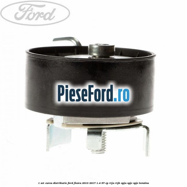 1 Set curea distributie Ford Fiesta 2013-2017 1.4 97 cp RTJA, RTJB, SPJA, SPJC, SPJE benzina