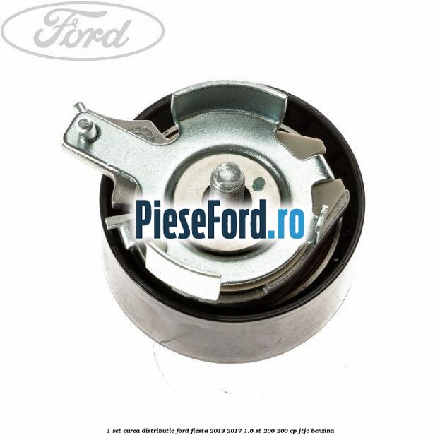 1 Set curea distributie Ford Fiesta 2013-2017 1.6 ST 200 200 cp JTJC benzina