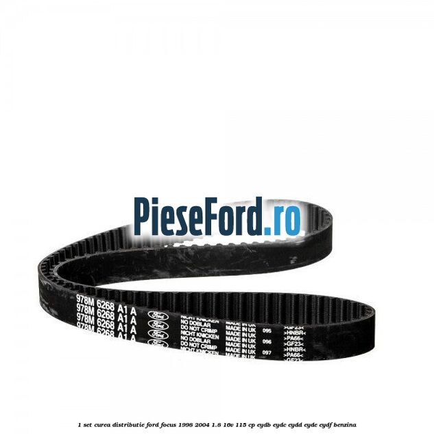 1 Set curea distributie Ford Focus 1998-2004 1.8 16V 115 cp EYDB, EYDC, EYDD, EYDE, EYDF benzina