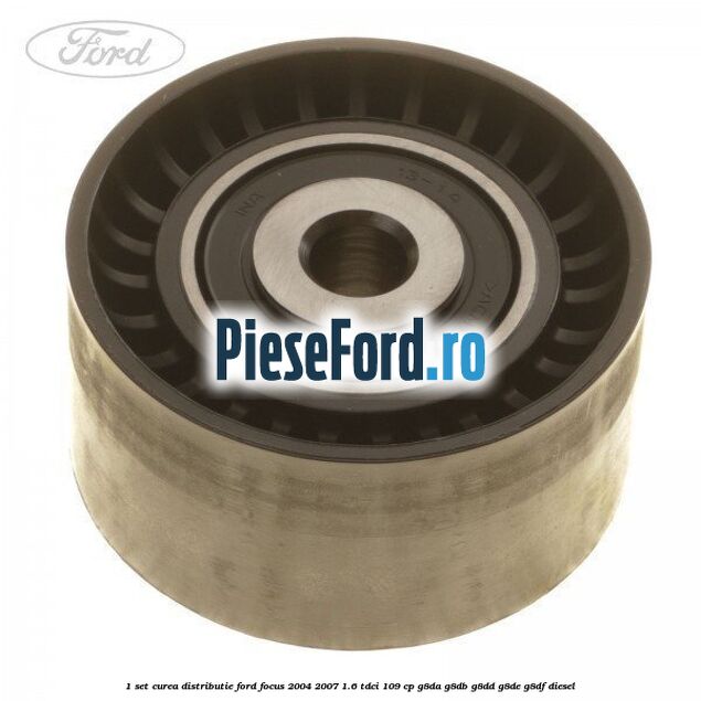 1 Set curea distributie Ford Focus 2004-2007 1.6 TDCi 109 cp 1 Set curea distributie Ford Focus 2004-2007 1.6 TDCi 109 cp G8DA, G8DB, G8DD, G8DE, G8DF diesel