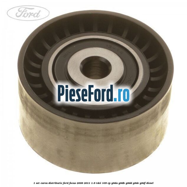 1 Set curea distributie Ford Focus 2008-2011 1.6 TDCi 109 cp 1 Set curea distributie Ford Focus 2008-2011 1.6 TDCi 109 cp G8DA, G8DB, G8DD, G8DE, G8DF diesel