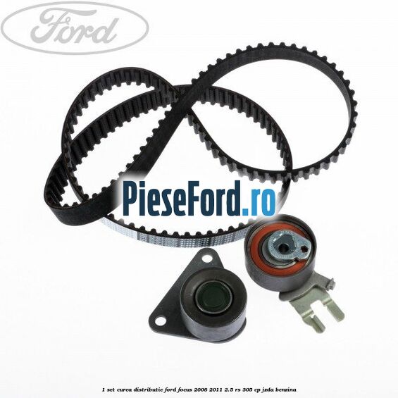 1 Set curea distributie Ford Focus 2008-2011 2.5 RS 305 cp JZDA benzina