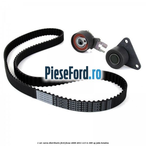 1 Set curea distributie Ford Focus 2008-2011 2.5 RS 305 cp JZDA benzina