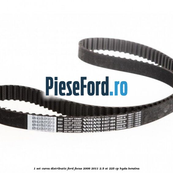 1 Set curea distributie Ford Focus 2008-2011 2.5 ST 225 cp HYDA benzina