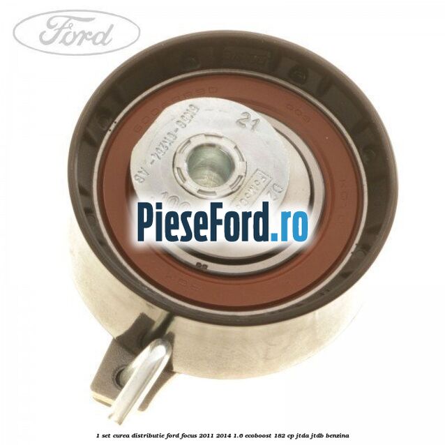 1 Set curea distributie Ford Focus 2011-2014 1.6 EcoBoost 182 cp JTDA, JTDB benzina