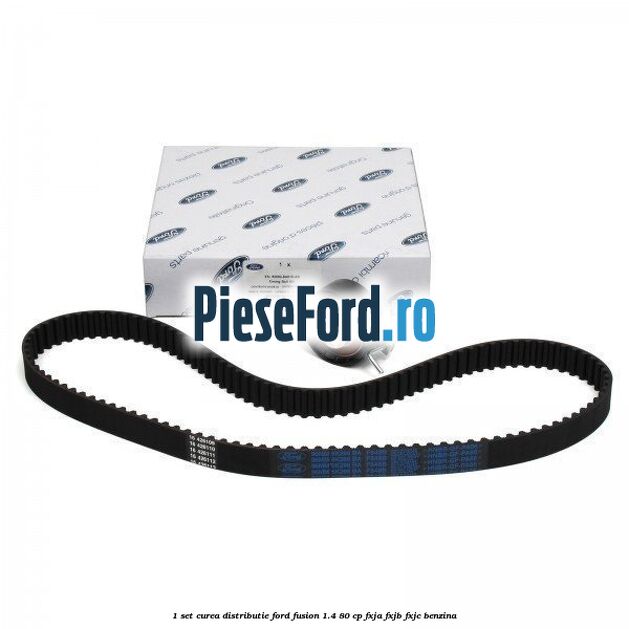 1 Set curea distributie Ford Fusion 1.4 80 cp