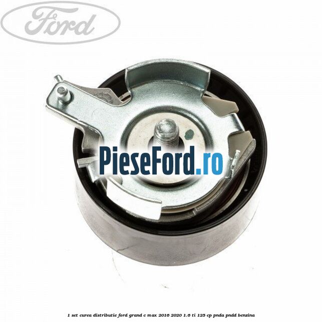 1 Set curea distributie Ford Grand C-Max 2016-2020 1.6 Ti 125 cp PNDA, PNDD benzina