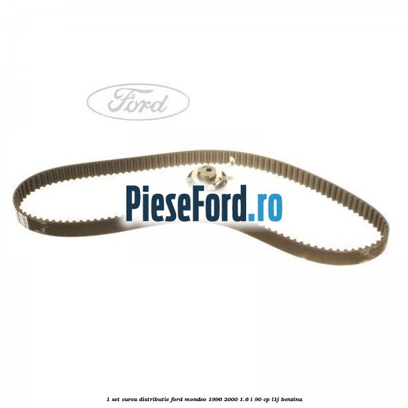 1 Set curea distributie Ford Mondeo 1996-2000 1.6 i 90 cp L1J benzina