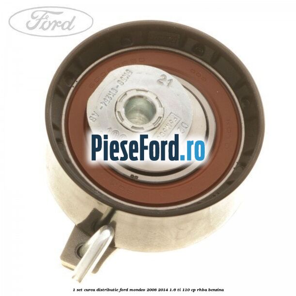 1 Set curea distributie Ford Mondeo 2008-2014 1.6 Ti 110 cp RHBA benzina