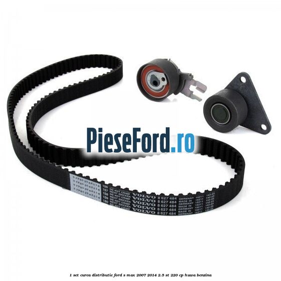 1 Set curea distributie Ford S-Max 2007-2014 2.5 ST 220 cp HUWA benzina