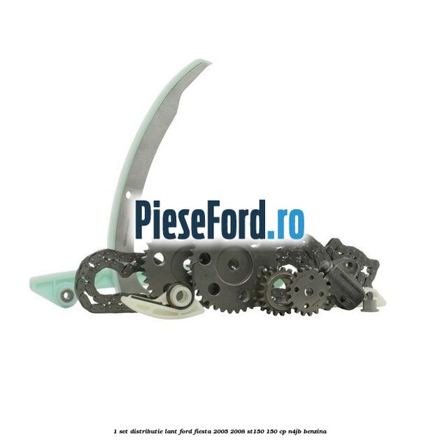 1 Set distributie lant Ford Fiesta 2005-2008 ST150 150 cp N4JB benzina