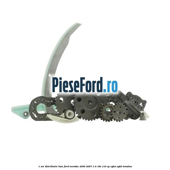 1 Set distributie lant Ford Mondeo 2000-2007 1.8 16V 110 cp CGBA, CGBB benzina