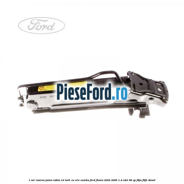 1 Set rezerva janta tabla 14 inch cu cric, coarba Ford Fiesta 2002-2005 1.4 TDCi 68 cp F6JA, F6JB diesel