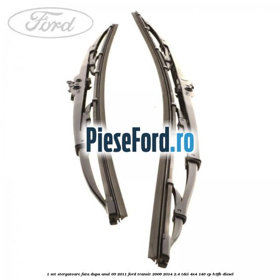 1 Set stergatoare fata dupa anul 09/2011 Ford Transit 2006-2014 2.4 TDCi 4x4 140 cp 1 Set stergatoare fata dupa anul 09/2011 Ford Transit 2006-2014 2.4 TDCi 4x4 140 cp H9FB diesel