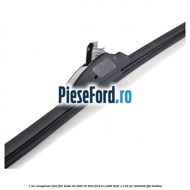 1 Set stergatoare fata flat blade 08/2008-09/2010 Ford Ka 2009-2016 1.2 69 cp 169A4000, FP4 benzina