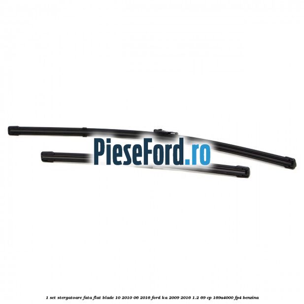 1 Set stergatoare fata flat blade 10/2010-06/2016 Ford Ka 2009-2016 1.2 69 cp 169A4000, FP4 benzina