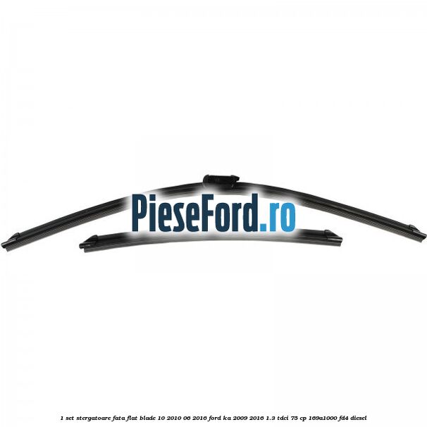 1 Set stergatoare fata flat blade 10/2010-06/2016 Ford Ka 2009-2016 1.3 TDCi 75 cp