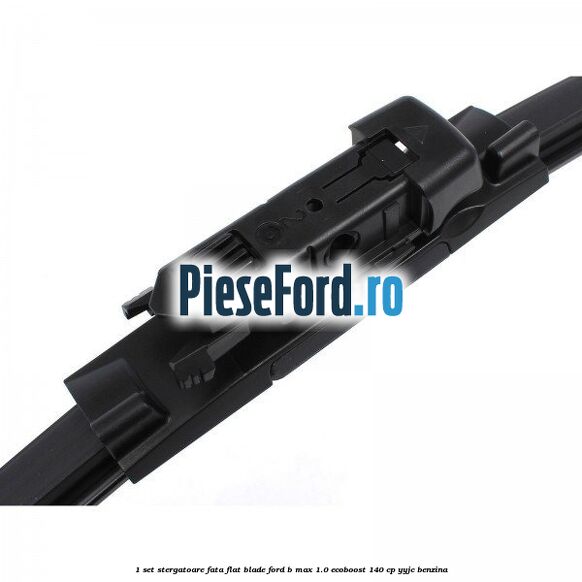 1 Set stergatoare fata flat blade Ford B-Max 1.0 EcoBoost 140 cp YYJC benzina