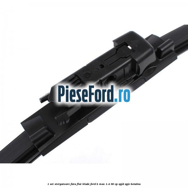 1 Set stergatoare fata flat blade Ford B-Max 1.4 90 cp SPJD, SPJE benzina