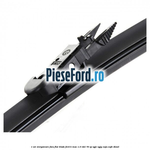 1 Set stergatoare fata flat blade Ford B-Max 1.5 TDCi 75 cp 1 Set stergatoare fata flat blade Ford B-Max 1.5 TDCi 75 cp UGJC, UGJG, XUJA, XUJB diesel