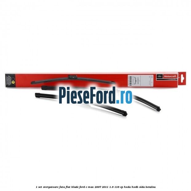 1 Set stergatoare fata flat blade Ford C-Max 2007-2011 1.6 116 cp