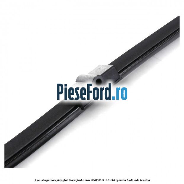 1 Set stergatoare fata flat blade Ford C-Max 2007-2011 1.6 116 cp 1 Set stergatoare fata flat blade Ford C-Max 2007-2011 1.6 116 cp HXDA, HXDB, SIDA benzina