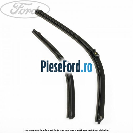 1 Set stergatoare fata flat blade Ford C-Max 2007-2011 1.6 TDCi 90 cp GPDA, HHDA, HHDB diesel