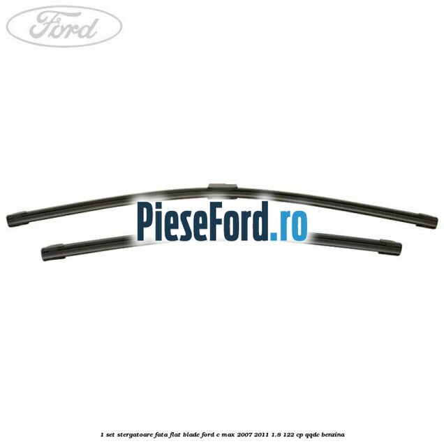 1 Set stergatoare fata flat blade Ford C-Max 2007-2011 1.8 122 cp 1 Set stergatoare fata flat blade Ford C-Max 2007-2011 1.8 122 cp QQDC benzina