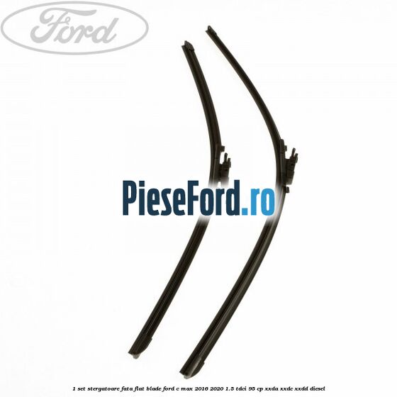 1 Set stergatoare fata flat blade Ford C-Max 2016-2020 1.5 TDCi 95 cp 1 Set stergatoare fata flat blade Ford C-Max 2016-2020 1.5 TDCi 95 cp XXDA, XXDC, XXDD diesel
