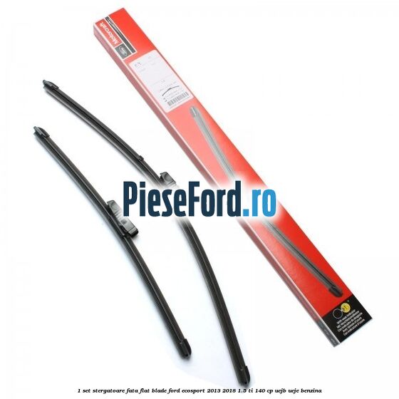 1 Set stergatoare fata flat blade Ford EcoSport 2013-2018 1.5 Ti 140 cp UEJB, UEJE benzina