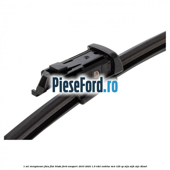 1 Set stergatoare fata flat blade Ford EcoSport 2019-2023 1.5 TDCi EcoBlue 4x4 125 cp ZTJA, ZTJB, ZTJC diesel