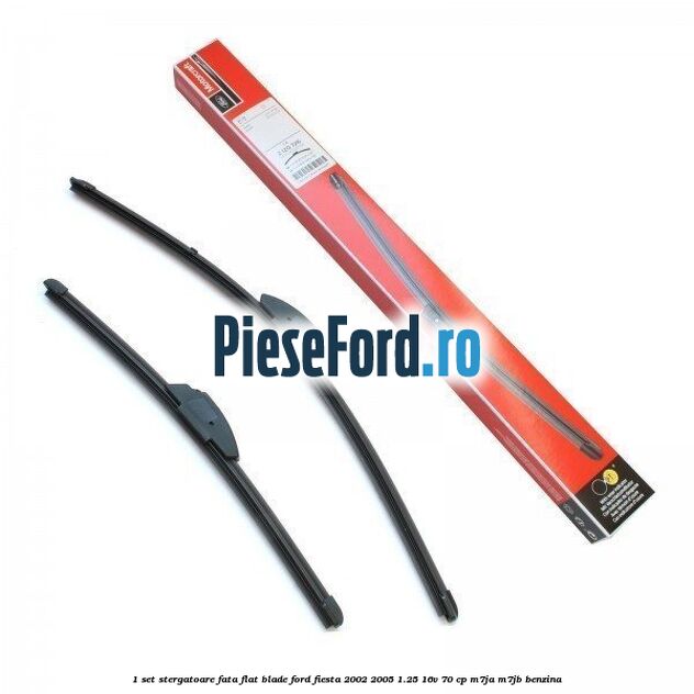 1 Set stergatoare fata flat blade Ford Fiesta 2002-2005 1.25 16V 70 cp M7JA, M7JB benzina