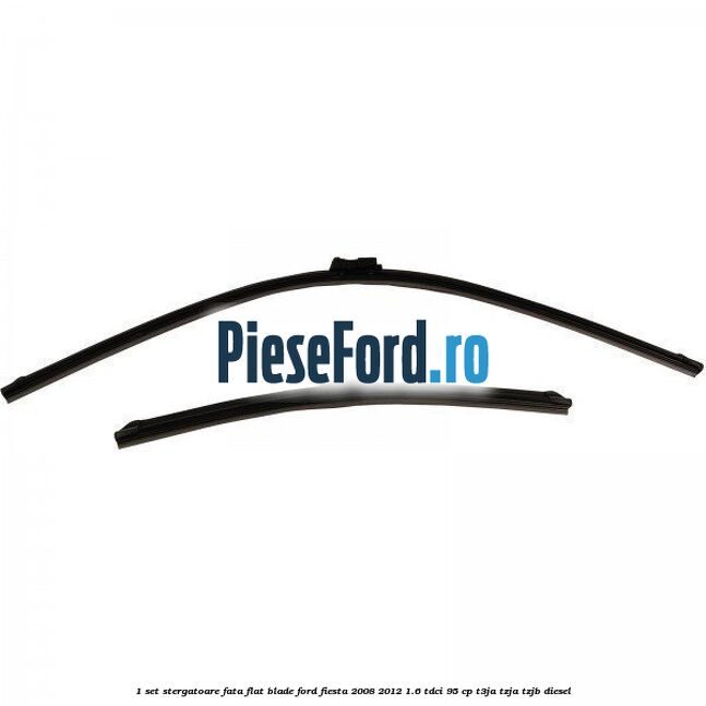 1 Set stergatoare fata flat blade Ford Fiesta 2008-2012 1.6 TDCi 95 cp 1 Set stergatoare fata flat blade Ford Fiesta 2008-2012 1.6 TDCi 95 cp T3JA, TZJA, TZJB diesel