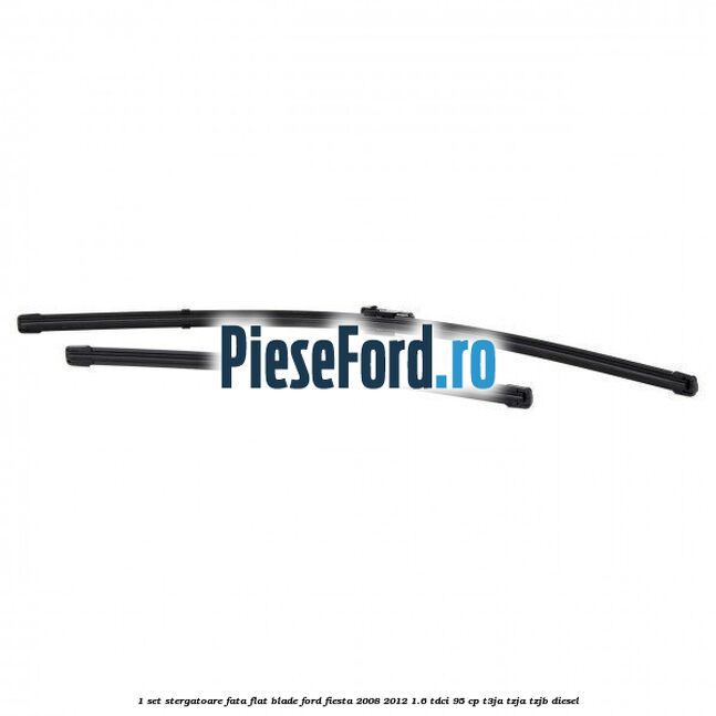 1 Set stergatoare fata flat blade Ford Fiesta 2008-2012 1.6 TDCi 95 cp 1 Set stergatoare fata flat blade Ford Fiesta 2008-2012 1.6 TDCi 95 cp T3JA, TZJA, TZJB diesel