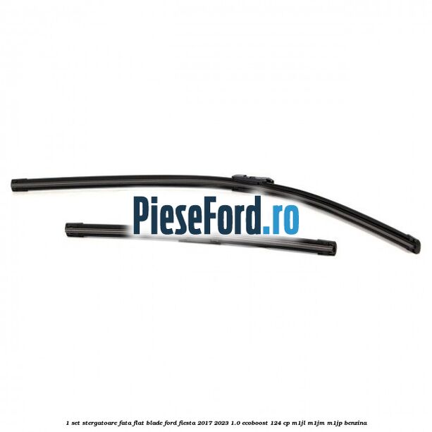 1 Set stergatoare fata flat blade Ford Fiesta 2017-2023 1.0 EcoBoost 124 cp M1JL, M1JM, M1JP benzina