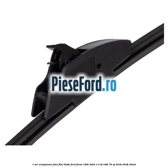1 Set stergatoare fata flat blade Ford Focus 1998-2004 1.8 DI/TDDi 75 cp BHDA, BHDB diesel