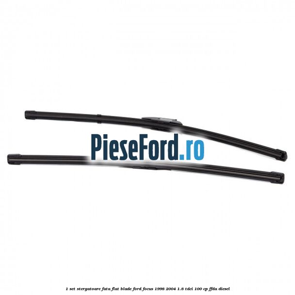 1 Set stergatoare fata flat blade Ford Focus 1998-2004 1.8 TDCi 100 cp FFDA diesel