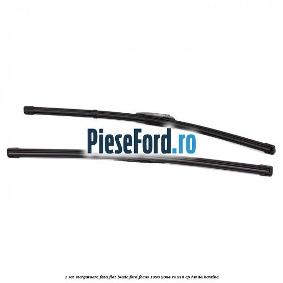 1 Set stergatoare fata flat blade Ford Focus 1998-2004 RS 215 cp HMDA benzina