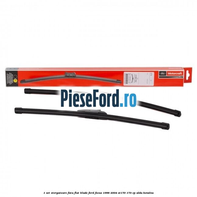 1 Set stergatoare fata flat blade Ford Focus 1998-2004 ST170 173 cp