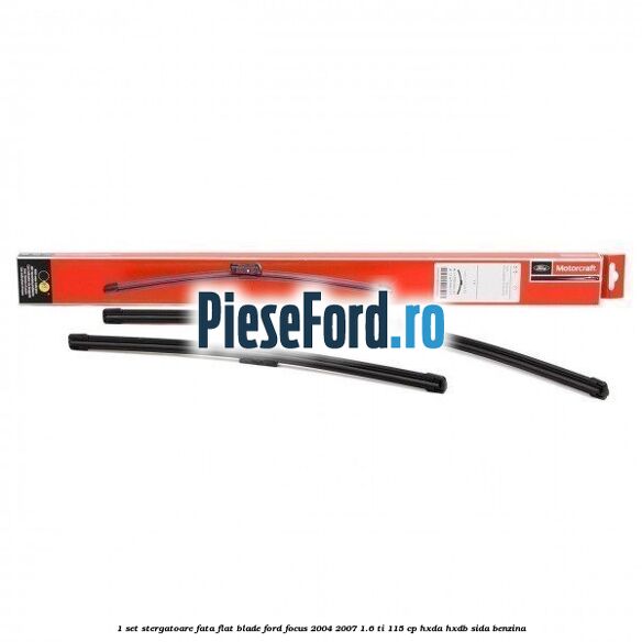1 Set stergatoare fata flat blade Ford Focus 2004-2007 1.6 Ti 115 cp HXDA, HXDB, SIDA benzina
