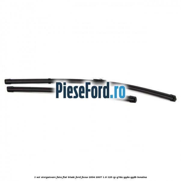 1 Set stergatoare fata flat blade Ford Focus 2004-2007 1.8 125 cp 1 Set stergatoare fata flat blade Ford Focus 2004-2007 1.8 125 cp Q7DA, QQDA, QQDB benzina