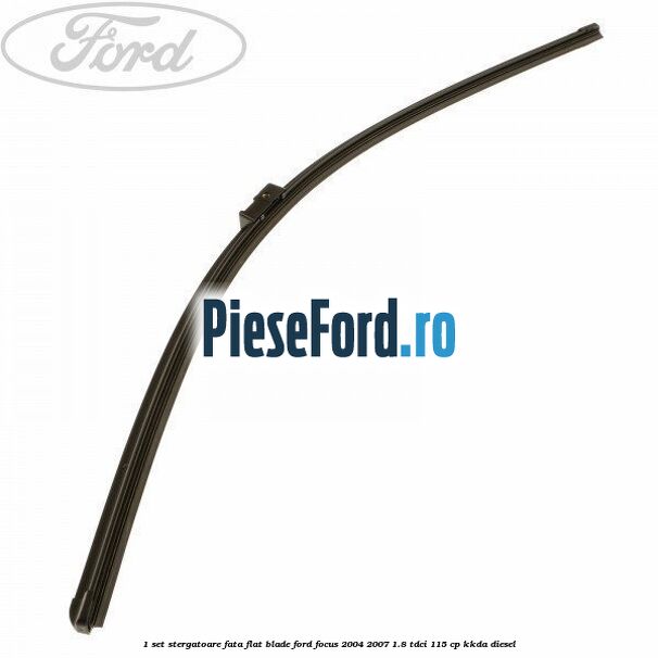 1 Set stergatoare fata flat blade Ford Focus 2004-2007 1.8 TDCi 115 cp 1 Set stergatoare fata flat blade Ford Focus 2004-2007 1.8 TDCi 115 cp KKDA diesel