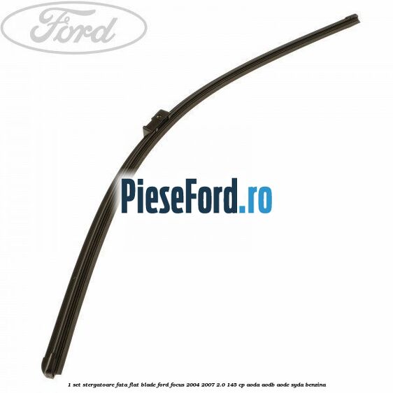 1 Set stergatoare fata flat blade Ford Focus 2004-2007 2.0 145 cp 1 Set stergatoare fata flat blade Ford Focus 2004-2007 2.0 145 cp AODA, AODB, AODE, SYDA benzina