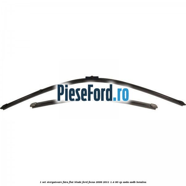 1 Set stergatoare fata flat blade Ford Focus 2008-2011 1.4 80 cp ASDA, ASDB benzina